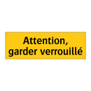 Attention, garder verrouillé