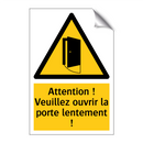 Attention ! Veuillez ouvrir la porte lentement !