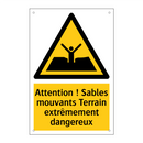 Attention ! Sables mouvants Terrain extrêmement dangereux
