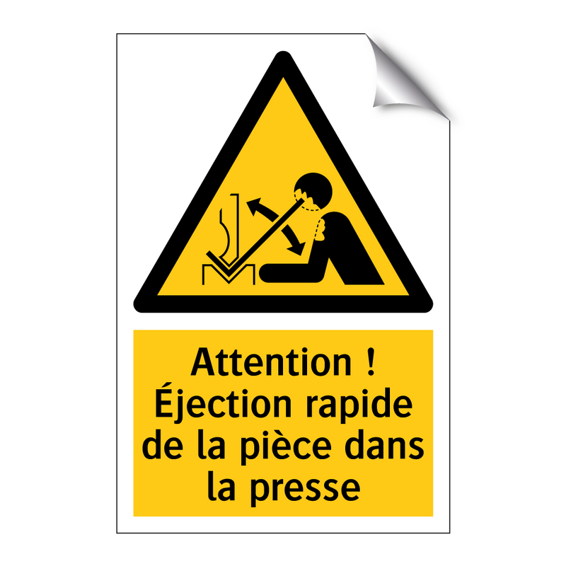 Attention ! Éjection rapide de la pièce dans la presse