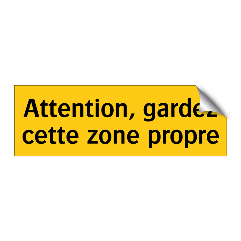Attention, gardez cette zone propre