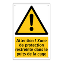 Attention ! Zone de protection restreinte dans le puits de la cage