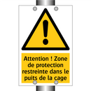 Attention ! Zone de protection restreinte dans le puits de la cage