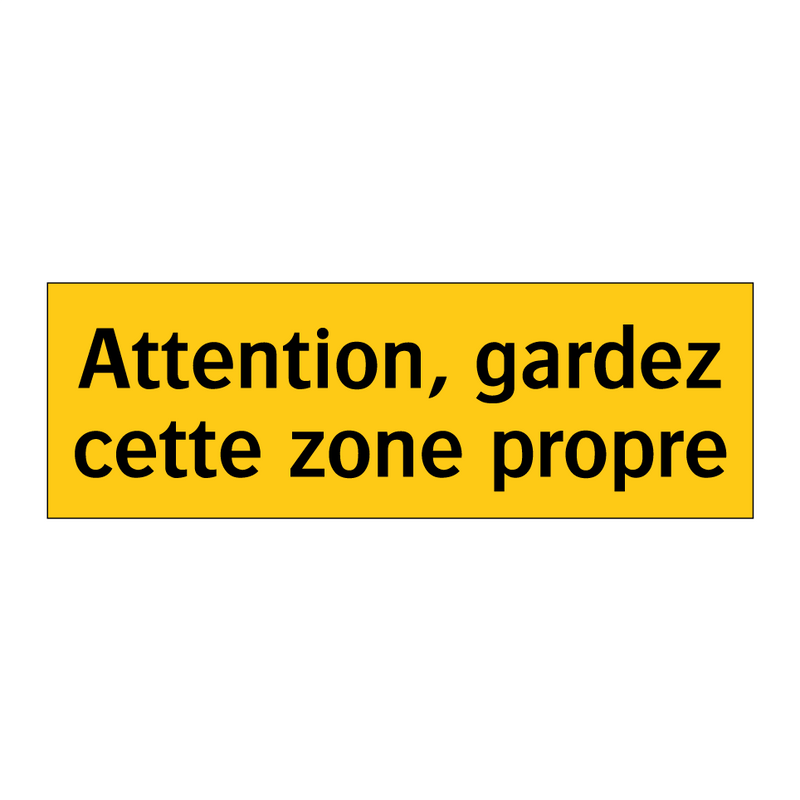 Attention, gardez cette zone propre