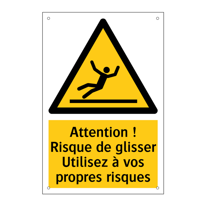 Attention ! Risque de glisser Utilisez à vos propres risques