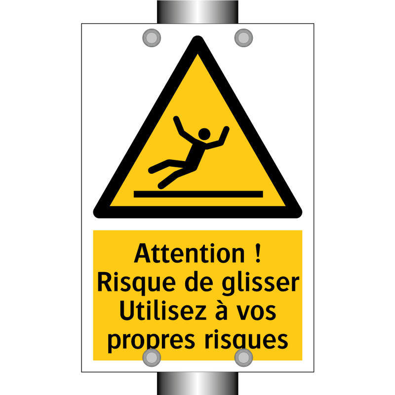 Attention ! Risque de glisser Utilisez à vos propres risques