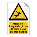 Attention ! Risque de glisser Utilisez à vos propres risques