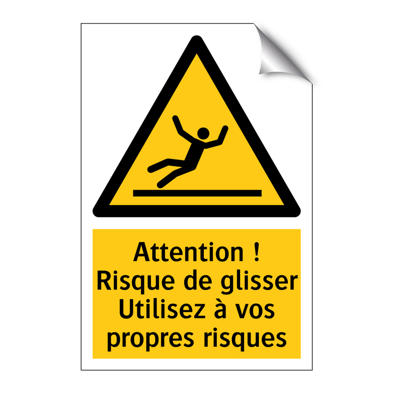 Attention ! Risque de glisser Utilisez à vos propres risques