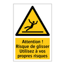 Attention ! Risque de glisser Utilisez à vos propres risques