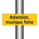 Attention, musique forte