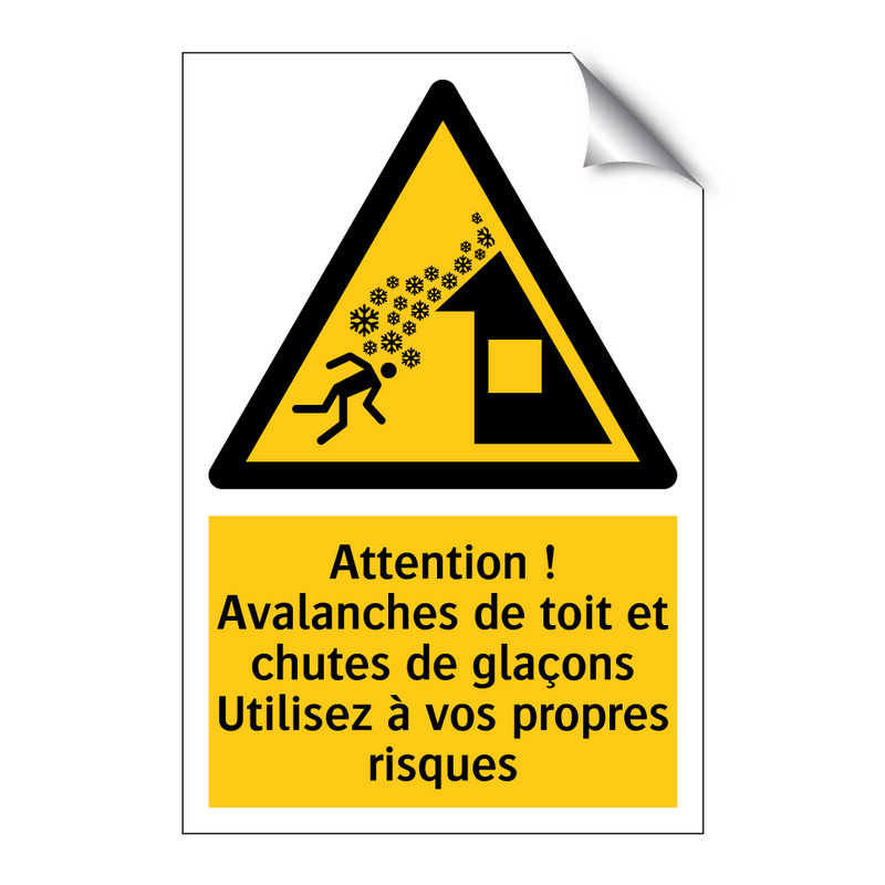 Attention ! Avalanches de toit et chutes de glaçons Utilisez à vos propres risques