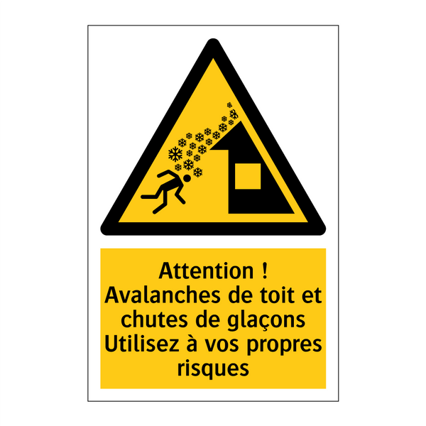 Attention ! Avalanches de toit et chutes de glaçons Utilisez à vos propres risques