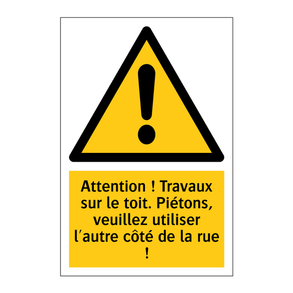Attention ! Travaux sur le toit. Piétons, veuillez utiliser l'autre côté de la rue !