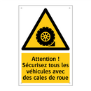 Attention ! Sécurisez tous les véhicules avec des cales de roue