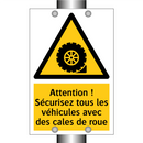 Attention ! Sécurisez tous les véhicules avec des cales de roue