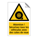Attention ! Sécurisez tous les véhicules avec des cales de roue
