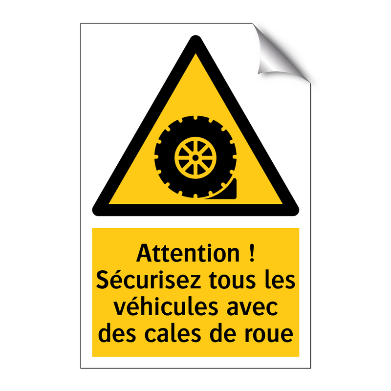 Attention ! Sécurisez tous les véhicules avec des cales de roue