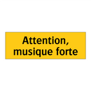 Attention, musique forte