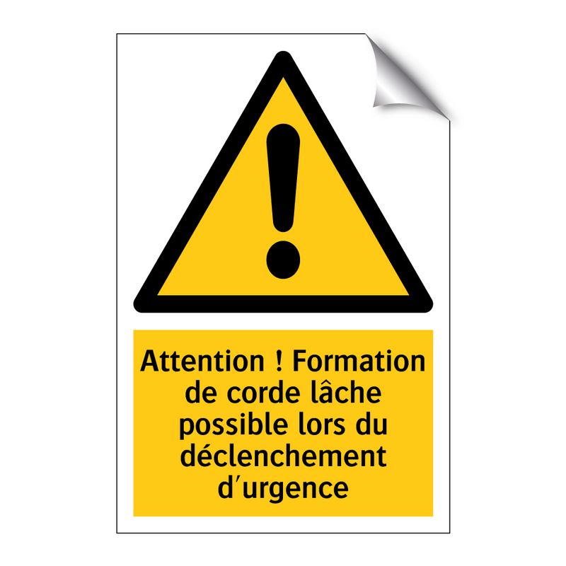 Attention ! Formation de corde lâche possible lors du déclenchement d'urgence