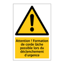 Attention ! Formation de corde lâche possible lors du déclenchement d'urgence