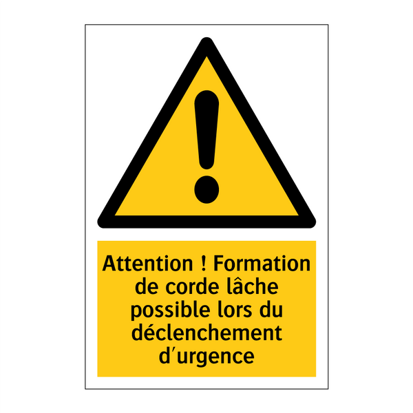 Attention ! Formation de corde lâche possible lors du déclenchement d'urgence