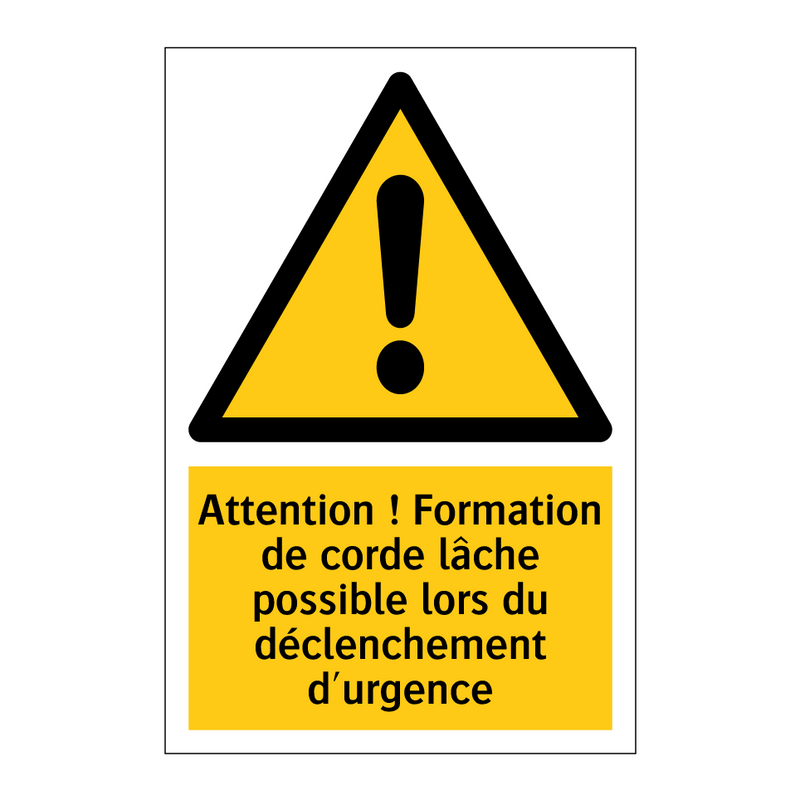 Attention ! Formation de corde lâche possible lors du déclenchement d'urgence