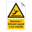 Attention ! Glissant quand c'est mouillé