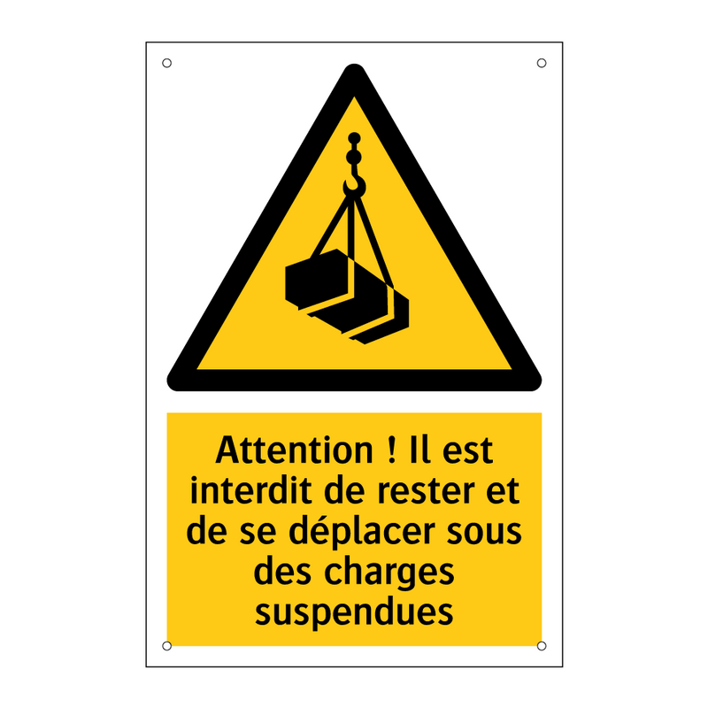 Attention ! Il est interdit de rester et de se déplacer sous des charges suspendues