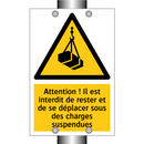 Attention ! Il est interdit de rester et de se déplacer sous des charges suspendues