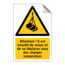Attention ! Il est interdit de rester et de se déplacer sous des charges suspendues
