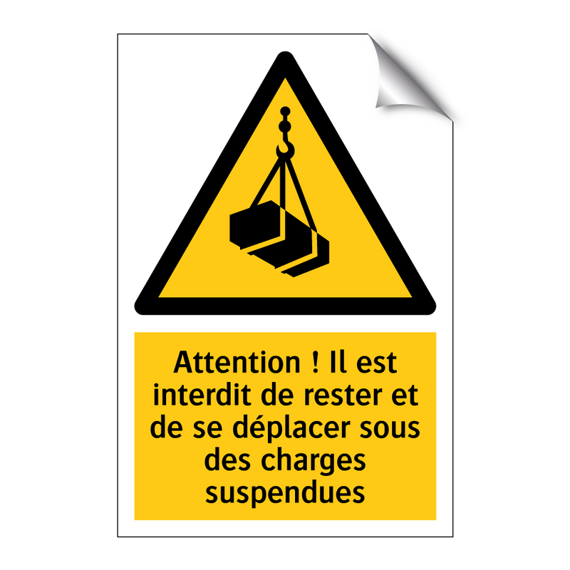 Attention ! Il est interdit de rester et de se déplacer sous des charges suspendues