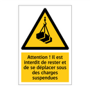 Attention ! Il est interdit de rester et de se déplacer sous des charges suspendues