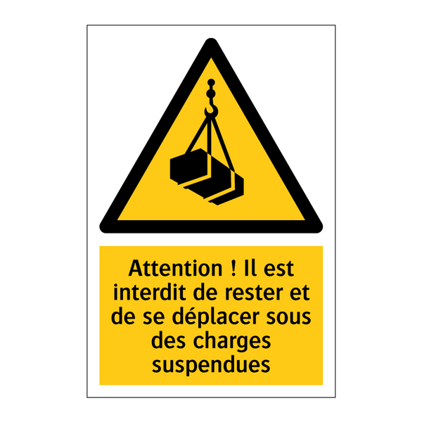 Attention ! Il est interdit de rester et de se déplacer sous des charges suspendues