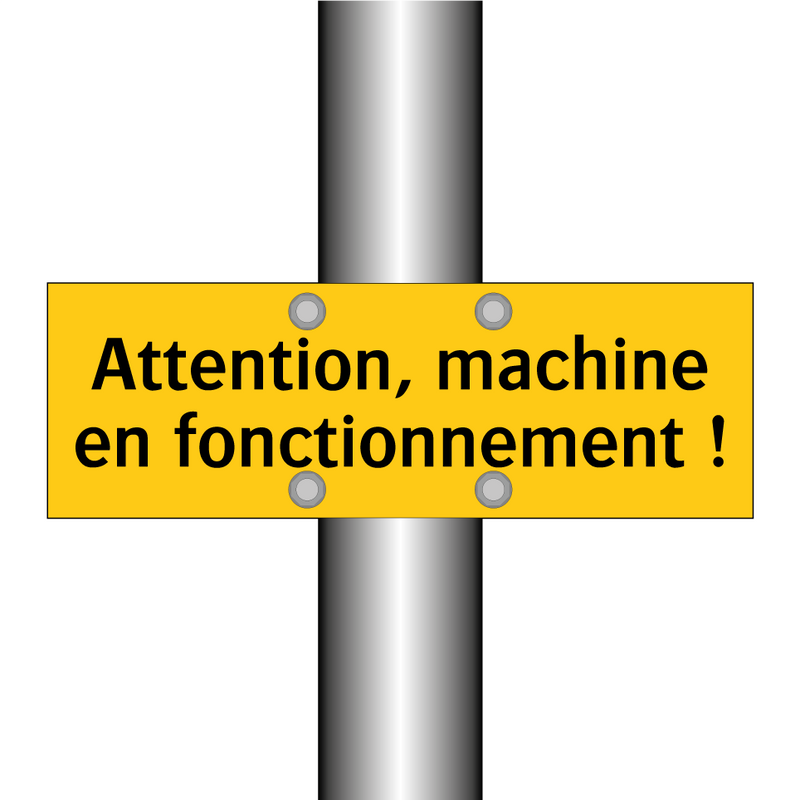 Attention, machine en fonctionnement !