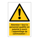 Attention ! Seul le personnel qualifié est autorisé à ouvrir l'appareillage de commutation !
