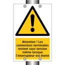 Attention ! Les connexions terminales restent sous tension même lorsque l'interrupteur est éteint