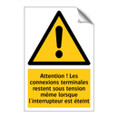 Attention ! Les connexions terminales restent sous tension même lorsque l'interrupteur est éteint