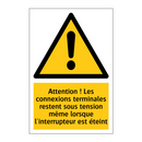 Attention ! Les connexions terminales restent sous tension même lorsque l'interrupteur est éteint