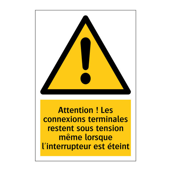 Attention ! Les connexions terminales restent sous tension même lorsque l'interrupteur est éteint