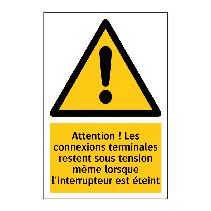 Attention ! Les connexions terminales restent sous tension même lorsque l'interrupteur est éteint