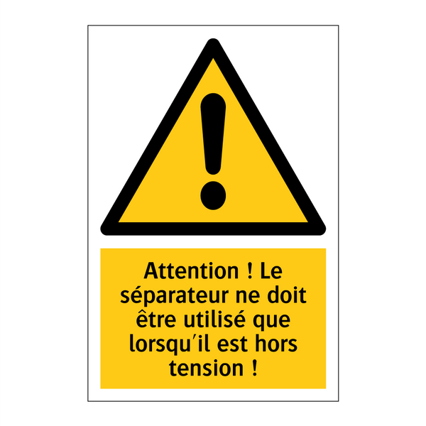 Attention ! Le séparateur ne doit être utilisé que lorsqu'il est hors tension !