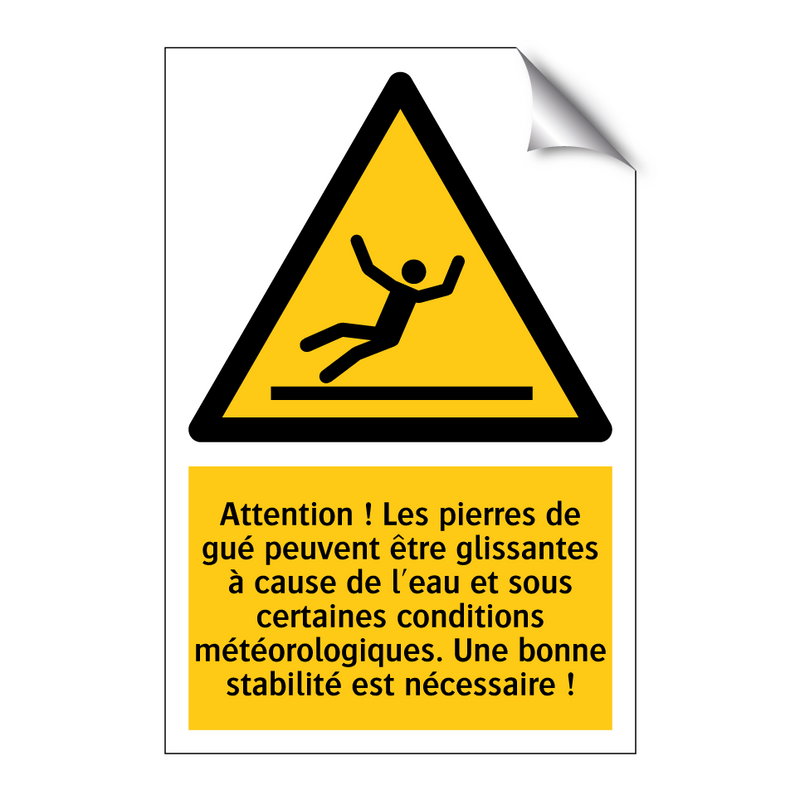 Attention ! Les pierres de gué peuvent être glissantes à cause de l'eau et sous certaines conditions météorologiques. Une bonne stabilité est nécessaire !