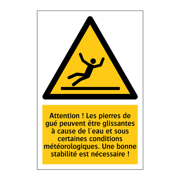 Attention ! Les pierres de gué peuvent être glissantes à cause de l'eau et sous certaines conditions météorologiques. Une bonne stabilité est nécessaire !