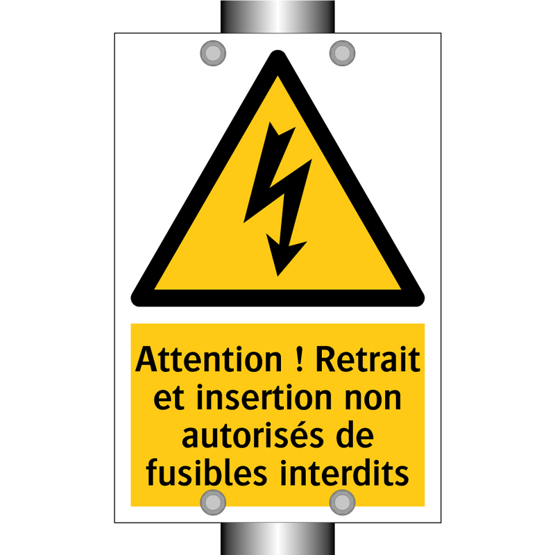 Attention ! Retrait et insertion non autorisés de fusibles interdits