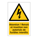 Attention ! Retrait et insertion non autorisés de fusibles interdits