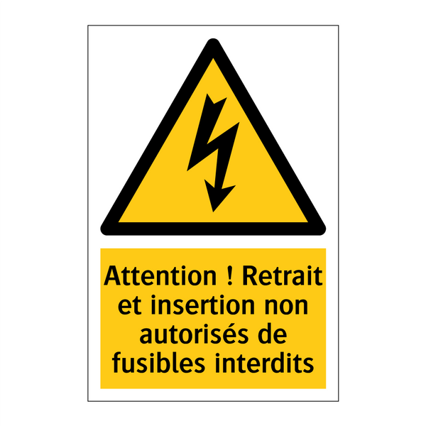 Attention ! Retrait et insertion non autorisés de fusibles interdits