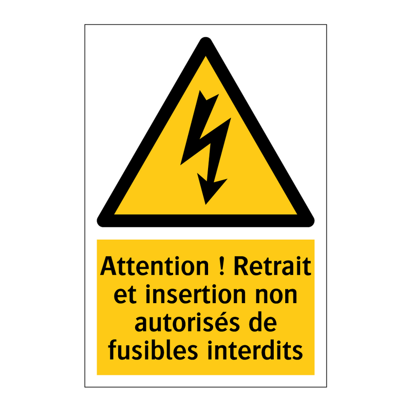 Attention ! Retrait et insertion non autorisés de fusibles interdits