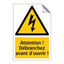 Attention ! Débranchez avant d'ouvrir !