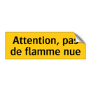 Attention, pas de flamme nue