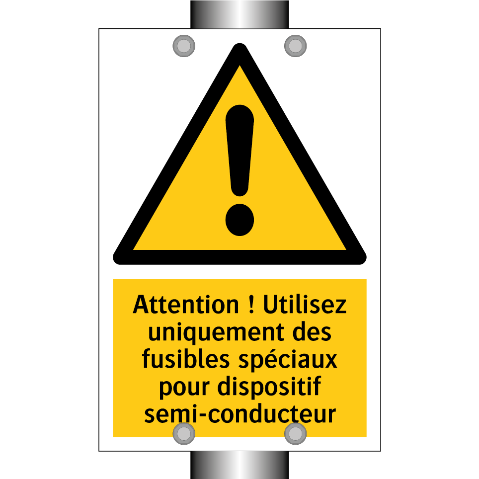 Attention ! Utilisez uniquement des fusibles spéciaux pour dispositif semi-conducteur